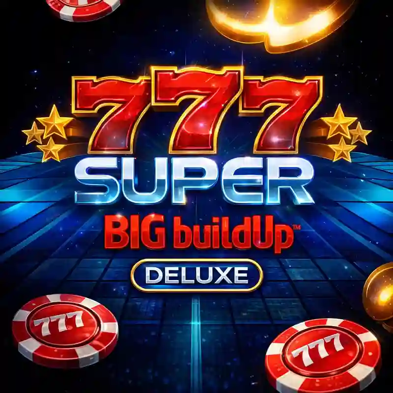 777 Super Big Buildup Deluxe sa 9apiso paldo